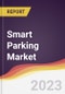 Smart Parking Market Report: Trends, Forecast and Competitive Analysis - Product Image