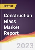 Construction Glass Market Report: Trends, Forecast, and Competitive Analysis- Product Image