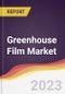 Greenhouse Film Market: Trends, Forecast and Competitive Analysis - Product Image