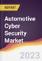 Automotive Cyber Security Market: Trends, Forecast and Competitive Analysis - Product Image
