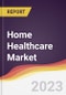 Home Healthcare Market Report: Trends, Forecast and Competitive Analysis - Product Image