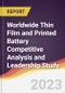 Worldwide Thin Film and Printed Battery Competitive Analysis and Leadership Study - Product Image