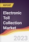 Electronic Toll Collection Market Report: Trends, Forecast and Competitive Analysis - Product Image