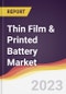 Thin Film & Printed Battery Market Report: Trends, Forecast and Competitive Analysis - Product Image