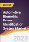 Automotive Biometric Driver Identification System Market: Trends, Forecast and Competitive Analysis - Product Image