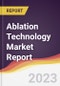 Ablation Technology Market Report: Trends, Forecast, and Competitive Analysis - Product Image