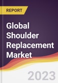 Technology Landscape, Trends and Opportunities in the Global Shoulder Replacement Market- Product Image