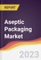 Aseptic Packaging Market: Trends, Forecast and Competitive Analysis - Product Image