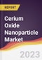 Cerium Oxide Nanoparticle Market Report: Trends, Forecast and Competitive Analysis - Product Image