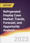 Refrigerated Display Case Market: Trends, Forecast, and Opportunity Analysis - Product Image