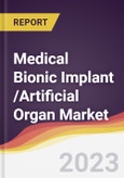 Medical Bionic Implant /Artificial Organ Market Report: Trends, Forecast and Competitive Analysis- Product Image