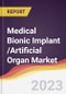 Medical Bionic Implant /Artificial Organ Market Report: Trends, Forecast and Competitive Analysis - Product Image