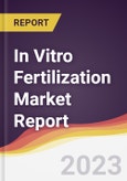 In Vitro Fertilization Market Report: Trends, Forecast, and Competitive Analysis- Product Image