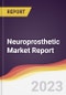Neuroprosthetic Market Report: Trends, Forecast, and Competitive Analysis - Product Image