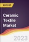 Ceramic Textile Market Report: Trends, Forecast and Competitive Analysis - Product Image