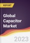 Technology Landscape, Trends and Opportunities in the Global Capacitor Market - Product Image