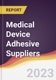 Leadership Quadrant and Strategic Positioning of Medical Device Adhesive Suppliers- Product Image
