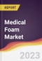 Medical Foam Market Report: Trends, Forecast and Competitive Analysis - Product Image