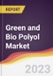 Green and Bio Polyol Market Report: Trends, Forecast and Competitive Analysis - Product Image