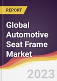 Technology Landscape, Trends and Opportunities in the Global Automotive Seat Frame Market- Product Image