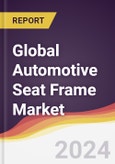 Technology Landscape, Trends and Opportunities in the Global Automotive Seat Frame Market- Product Image