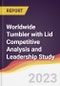 Worldwide Tumbler with Lid Competitive Analysis and Leadership Study - Product Image