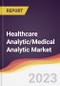 Healthcare Analytic/Medical Analytic Market Report: Trends, Forecast and Competitive Analysis - Product Image