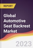 Technology Landscape, Trends and Opportunities in the Global Automotive Seat Backrest Market- Product Image
