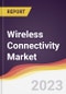 Wireless Connectivity Market Report: Trends, Forecast and Competitive Analysis - Product Image