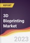 3D Bioprinting Market Report: Trends, Forecast and Competitive Analysis - Product Image