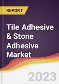 Tile Adhesive & Stone Adhesive Market Report: Trends, Forecast and Competitive Analysis- Product Image