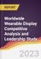 Worldwide Wearable Display Competitive Analysis and Leadership Study - Product Image