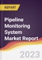 Pipeline Monitoring System Market Report: Trends, Forecast, and Competitive Analysis - Product Image