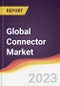 Technology Landscape, Trends and Opportunities in the Global Connector Market - Product Image