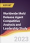 Worldwide Mold Release Agent Competitive Analysis and Leadership Study - Product Image