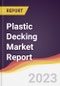 Plastic Decking Market Report: Trends, Forecast, and Competitive Analysis - Product Thumbnail Image