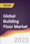 Technology Landscape, Trends and Opportunities in the Global Building Floor Market - Product Thumbnail Image