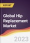 Technology Landscape, Trends and Opportunities in the Global Hip Replacement Market - Product Image