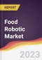 Food Robotic Market Report: Trends, Forecast and Competitive Analysis - Product Image