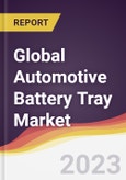 Technology Landscape, Trends and Opportunities in the Global Automotive Battery Tray Market- Product Image