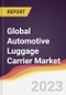 Technology Landscape, Trends and Opportunities in the Global Automotive Luggage Carrier Market - Product Image