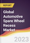 Technology Landscape, Trends and Opportunities in the Global Automotive Spare Wheel Recess Market- Product Image