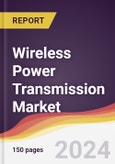 Wireless Power Transmission Market Report: Trends, Forecast and Competitive Analysis- Product Image