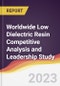 Worldwide Low Dielectric Resin Competitive Analysis and Leadership Study - Product Image