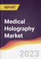 Medical Holography Market Report: Trends, Forecast and Competitive Analysis - Product Image