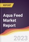 Aqua Feed Market Report: Trends, Forecast, and Competitive Analysis - Product Image