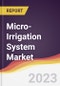 Micro-Irrigation System Market: Trends, Forecast and Competitive Analysis - Product Image