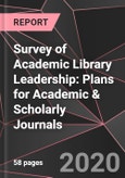 Survey of Academic Library Leadership: Plans for Academic & Scholarly Journals- Product Image