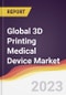 Technology Landscape, Trends and Opportunities in the Global 3D Printing Medical Device Market - Product Image