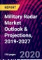 Military Radar Market Outlook & Projections, 2019-2027 - Product Thumbnail Image
